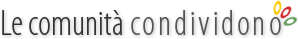 Le comunit&agrave; condividono