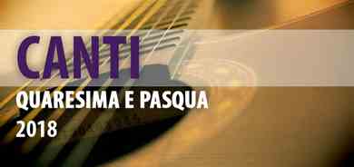 Canti quaresima e Pasqua 2018